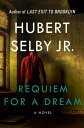 Requiem for a Dream A Novel【電子書籍】 Hubert Selby Jr.