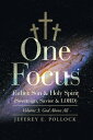 One Focus Father, Son & Holy Spirit (Sovereign, Savior & Lord) Volume 3: God Above All