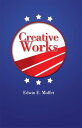 Creative Works【電子書籍】[ Edwin E. Moffe