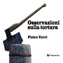 Osservazioni sulla tortura【電子書籍】 Pietro Verri