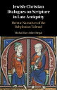 Jewish-Christian Dialogues on Scripture in Late Antiquity Heretic Narratives of the Babylonian Talmud【電子書籍】 Michal Bar-Asher Siegal