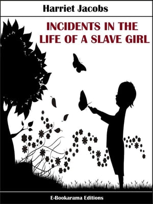 Incidents in the Life of a Slave GirlŻҽҡ[ Harriet Jacobs ]