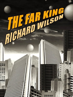 The Far King【電子書籍】[ Richard Wilson ]