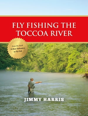 楽天楽天Kobo電子書籍ストアFly Fishing the Toccoa River【電子書籍】[ Jimmy Harris ]