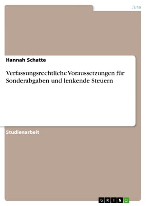 Verfassungsrechtliche Voraussetzungen für Sonderabgaben und lenkende Steuern