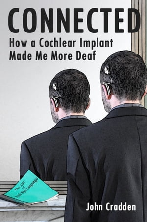 ŷKoboŻҽҥȥ㤨Connected: How a Cochlear Implant Made Me More DeafŻҽҡ[ John Cradden ]פβǤʤ385ߤˤʤޤ
