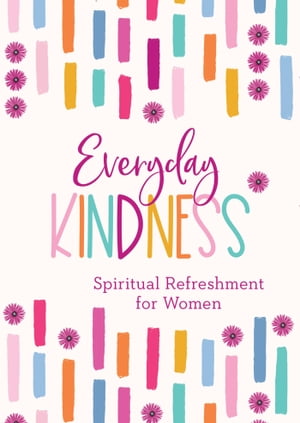 ŷKoboŻҽҥȥ㤨Everyday Kindness Spiritual Refreshment for WomenŻҽҡ[ Patricia Mitchell ]פβǤʤ650ߤˤʤޤ