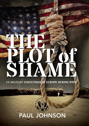The Plot of Shame US Military Executions in Euro
