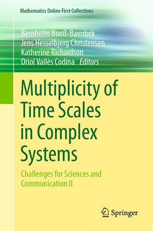 Multiplicity of Time Scales in Complex Systems Challenges for Sciences and Communication II【電子書籍】