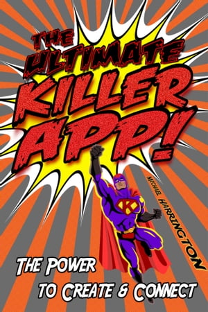 The Ultimate Killer App: The Power to Create and Connect