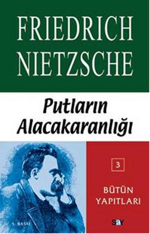 Putlar?n Alacakaranl??? Ya Da ?eki?le Felsefe Yapman?n Yollar?Żҽҡ[ Friedrich Nietzsche ]