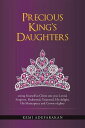 Precious King’S Daughters Seeing Yourself as Christ Sees You: Loved, Forgiven, Redeemed, Treasured, His Delight, His Masterpiece and Crown of Glory【電子書籍】 Kemi Adefarakan