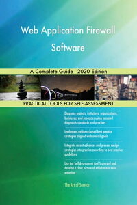 Web Application Firewall Software A Complete Guide - 2020 Edition【電子書籍】[ Gerardus Blokdyk ]