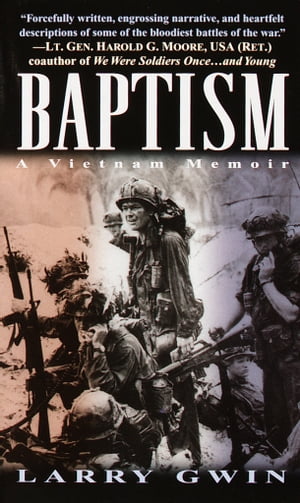 Baptism A Vietnam Memoir【電子書籍】 Larry Gwin