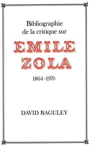 Bibliographie de la Critique sur Emile Zola, 1864-1970