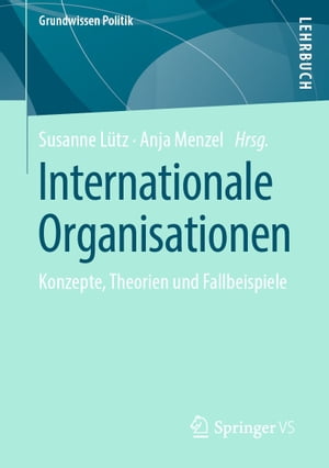 Internationale Organisationen Konzepte, Theorien und Fallbeispiele