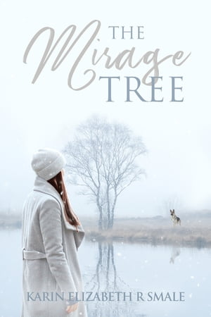 The Mirage Tree【電子書籍】[ Karin Smale ]