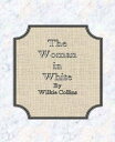 The Woman in White【電子書籍】[ Wilkie Col