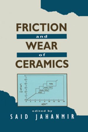 Friction and Wear of Ceramics【電子書籍】[ Said Jahanmir ]