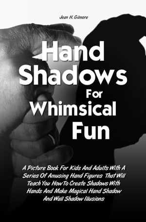 Hand Shadows For Whimsical Fun