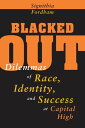 Blacked Out Dilemmas of Race, Identity, and Success at Capital High