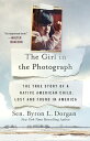 The Girl in the Photograph The True Story of a Native American Child, Lost and Found in America【電子書籍】 Byron L. Dorgan
