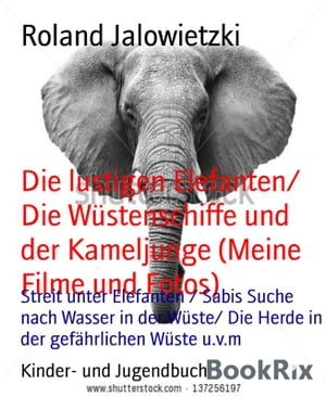 Die lustigen Elefanten/ Die Wüstenschiffe und der Kameljunge (Meine Filme und Fotos)