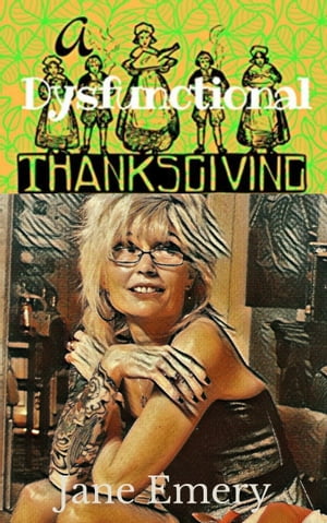 A Dysfunctional ThanksgivingŻҽҡ[ Jane Emery ]