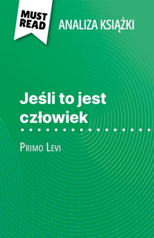 Je?li to jest cz?owiek ksi??ka Primo Levi (Analiza ksi??ki) Pe?na analiza i szczeg??owe podsumowanie pracy【電子書籍】[ Alexandre Randal ]