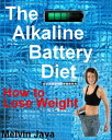 The Alkaline Battery Diet【電子書籍】[ Mel