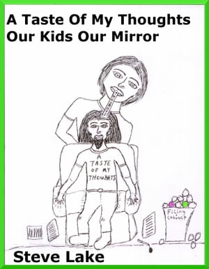 A Taste Of My Thoughts Our Kids Our Mirror