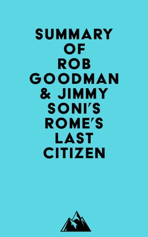 Summary of Rob Goodman & Jimmy Soni's Rome's Las