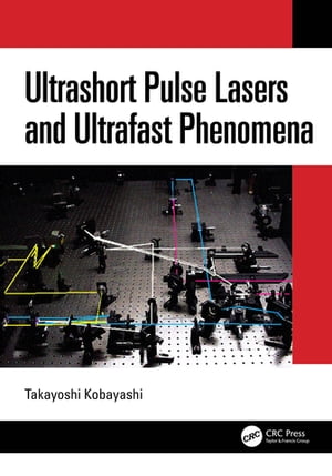 Ultrashort Pulse Lasers and Ultrafast Phenomena