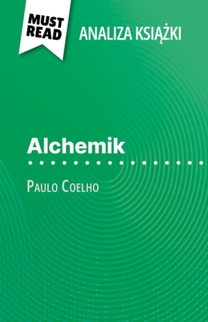 Alchemik ksi??ka Paulo Coelho (Analiza ksi??ki) Pe?na analiza i szczeg??owe podsumowanie pracy【電子書籍】[ Nad?ge Nicolas ]