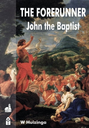The Forerunner: John the Baptist