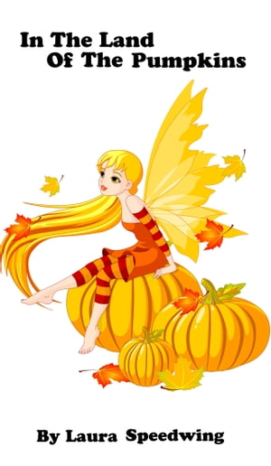 In the Land of the Pumpkins: 8- 12 Years OldŻҽҡ[ L.A Speedwing ]