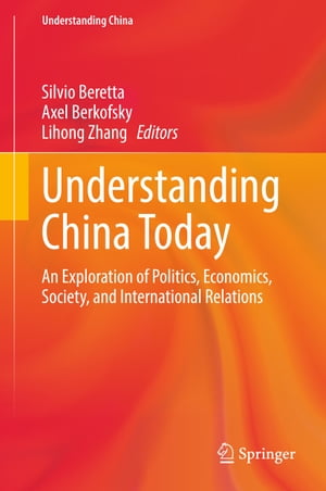 Understanding China Today An Exploration of Politics, Economics, Society, and International Relations【電子書籍】