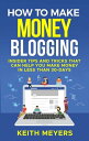 ŷKoboŻҽҥȥ㤨How To Make Money Blogging: Insider Tips And Tricks That Can Help You Make Money In Less Than 30-DaysŻҽҡ[ Keith Meyers ]פβǤʤ120ߤˤʤޤ