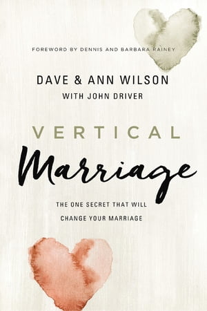 Vertical Marriage The One Secret That Will Change Your MarriageŻҽҡ[ Dave Wilson ]