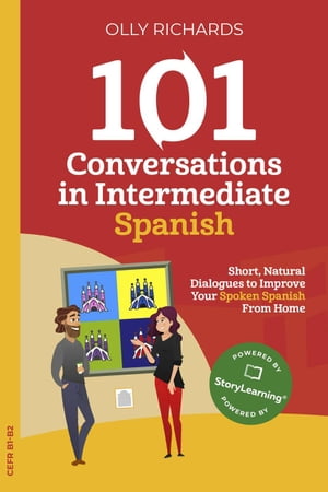 101 Conversations in Intermediate Spanish 101 Conversations | Spanish Edition, #2【電子書籍】[ Olly Richards ]