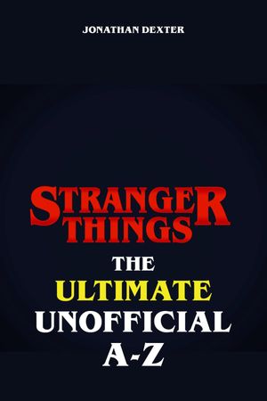 ŷKoboŻҽҥȥ㤨Stranger Things The Ultimate Unofficial A to ZŻҽҡ[ Jonathan Dexter ]פβǤʤ600ߤˤʤޤ