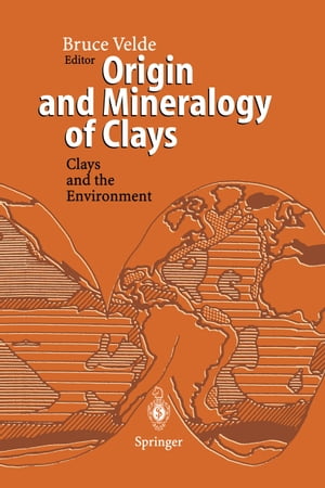 Origin and Mineralogy of Clays Clays and the Environment【電子書籍】