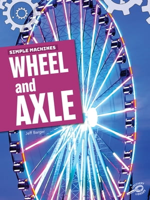 Simple Machines Wheel and Axle【電子書籍】
