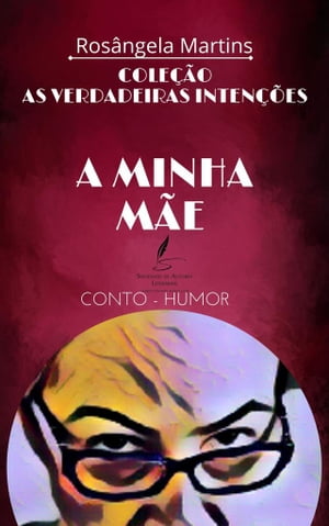 A MINHA M?E Conto - Humor【電子書籍】[ ROS?NGELA MARTINS ]