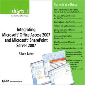 Integrating Microsoft Office Access 2007 and Microsoft SharePoint Server 2007 (Digital Short Cut)【電子書籍】[ Alison Balter ]