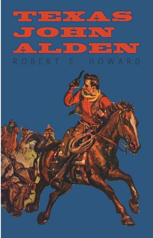 Texas John Alden【電子書籍】[ Robert E. Howard ]