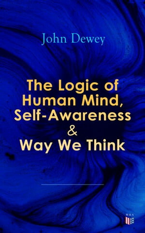 The Logic of Human Mind, Self-Awareness & Way We Think