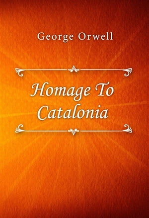 Homage To CataloniaŻҽҡ[ George Orwell ]