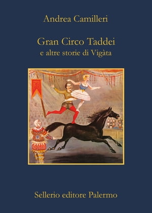 Gran Circo Taddei e altre storie di Vig?ta【電子書籍】[ Andrea Camilleri ]
