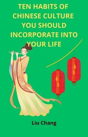 Ten Habits of Chinese Culture you Should Incorporate Into Your Life CULTURAL HABITS OF THE WORLD, #2